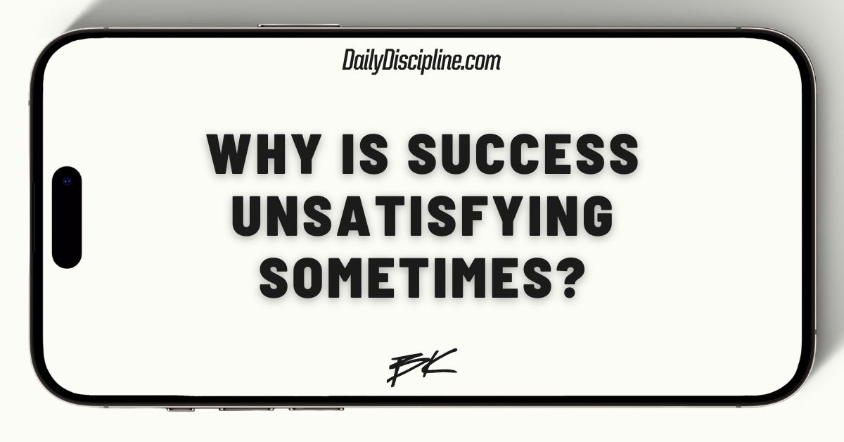 Why is success unsatisfying sometimes?