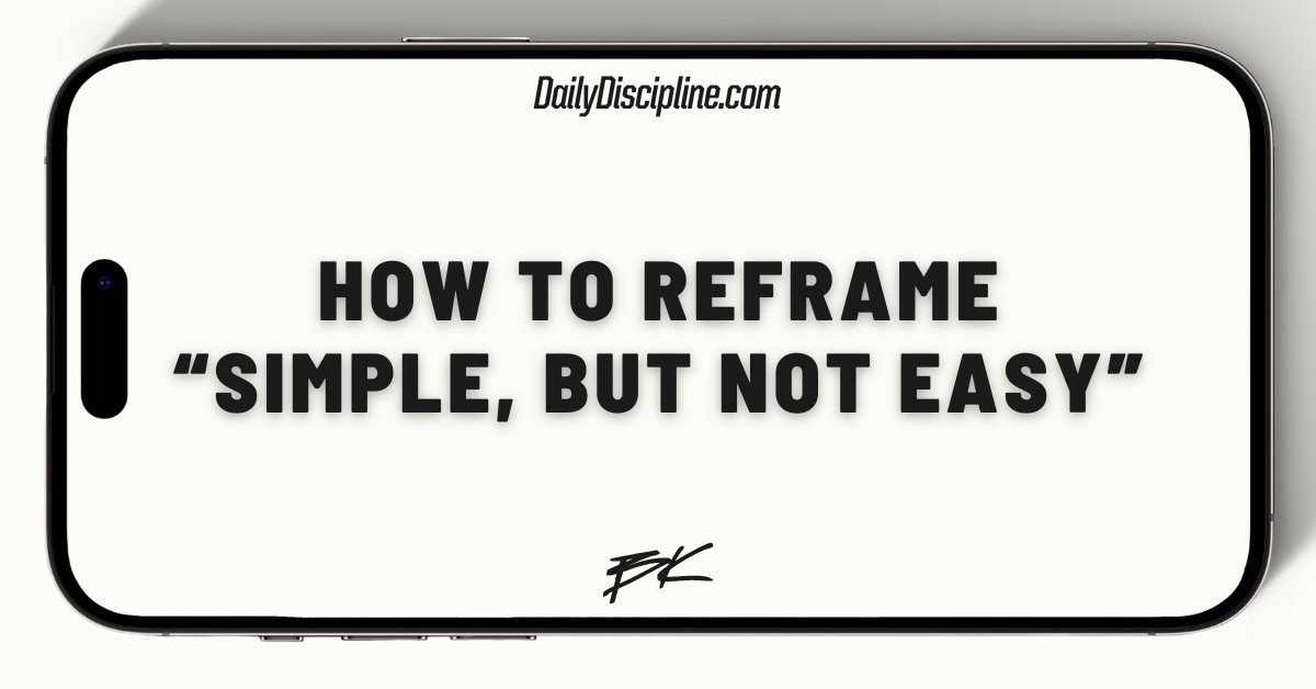 How to reframe “simple, but not easy”