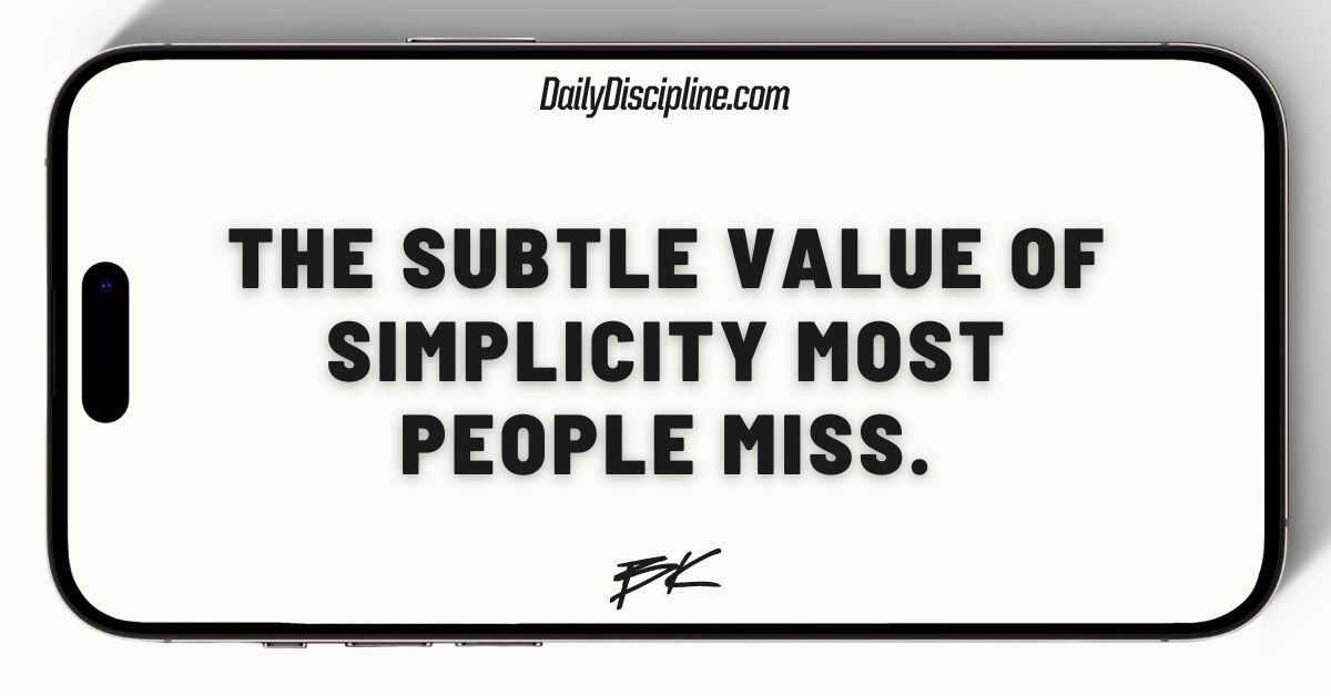 The subtle value of simplicity most people miss.