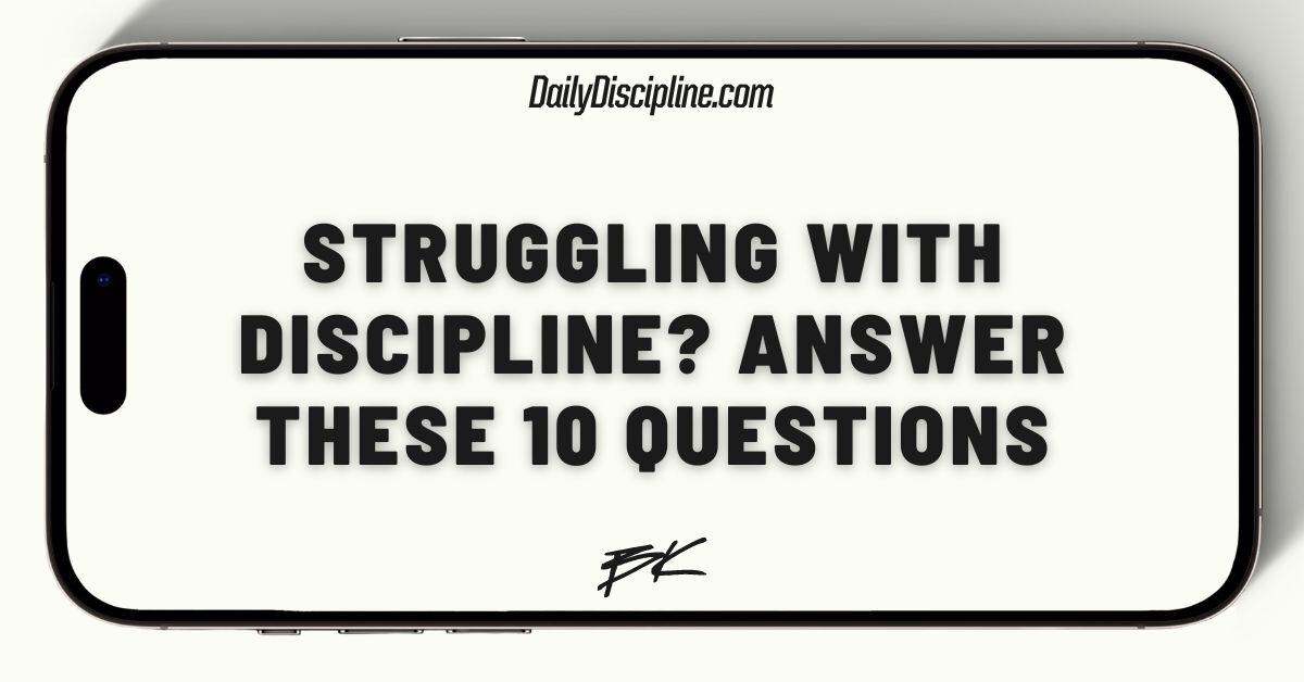 Struggling with discipline? Answers these 10 questions