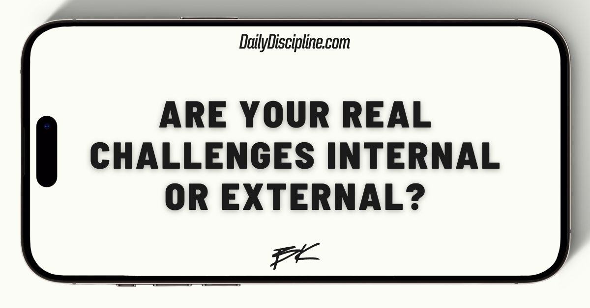 Are your real challenges internal or external?