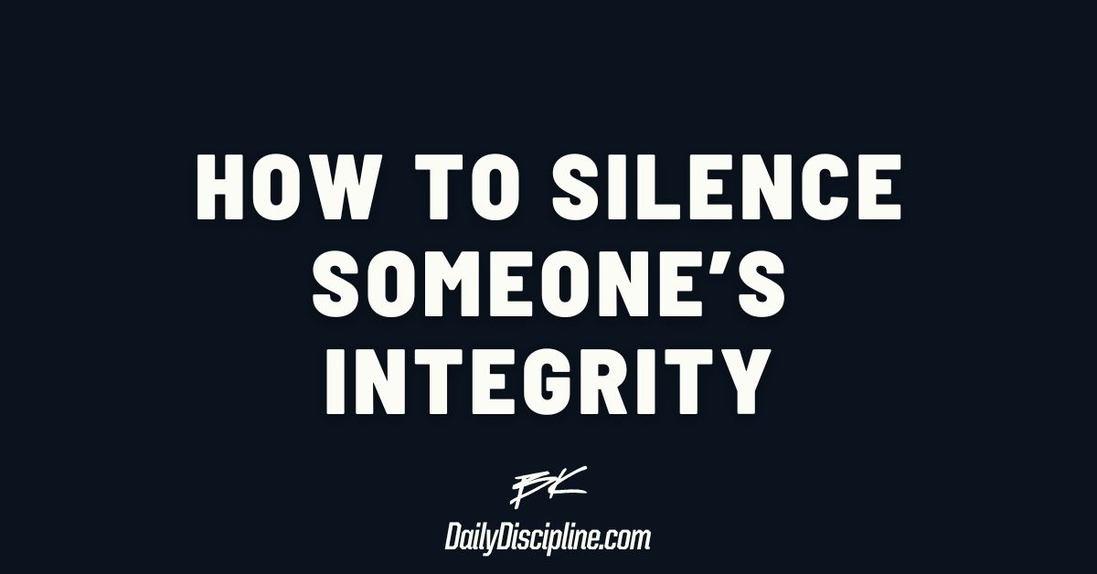 How to silence someone’s integrity