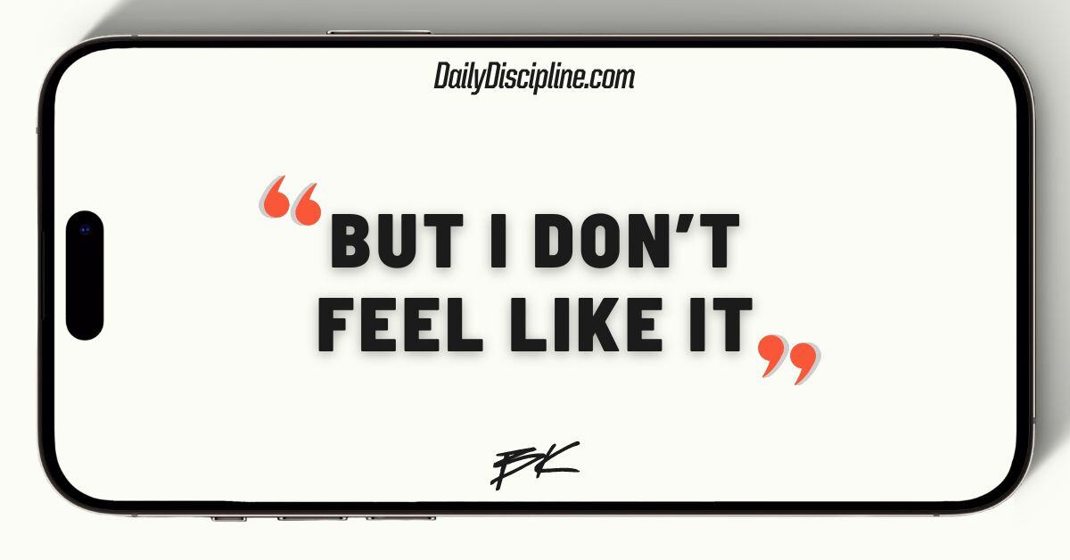 “But I don’t feel like it.”