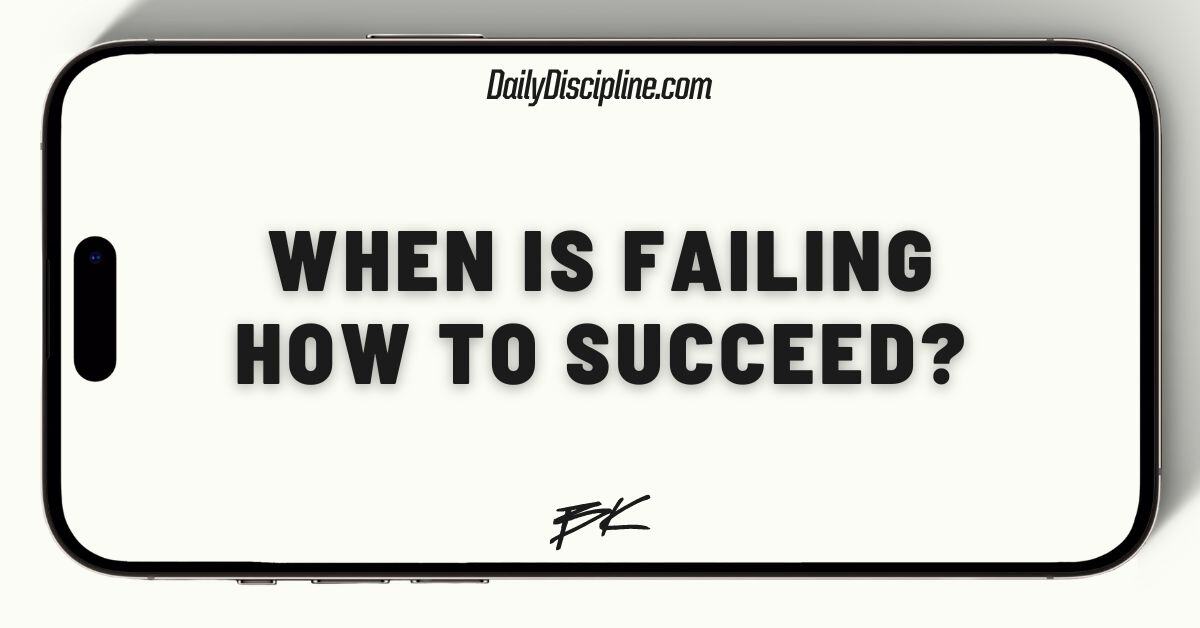 When is failing how to succeed?