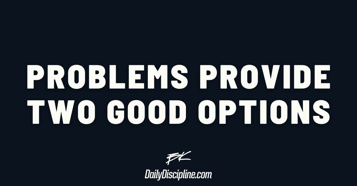 Problems provide two good options