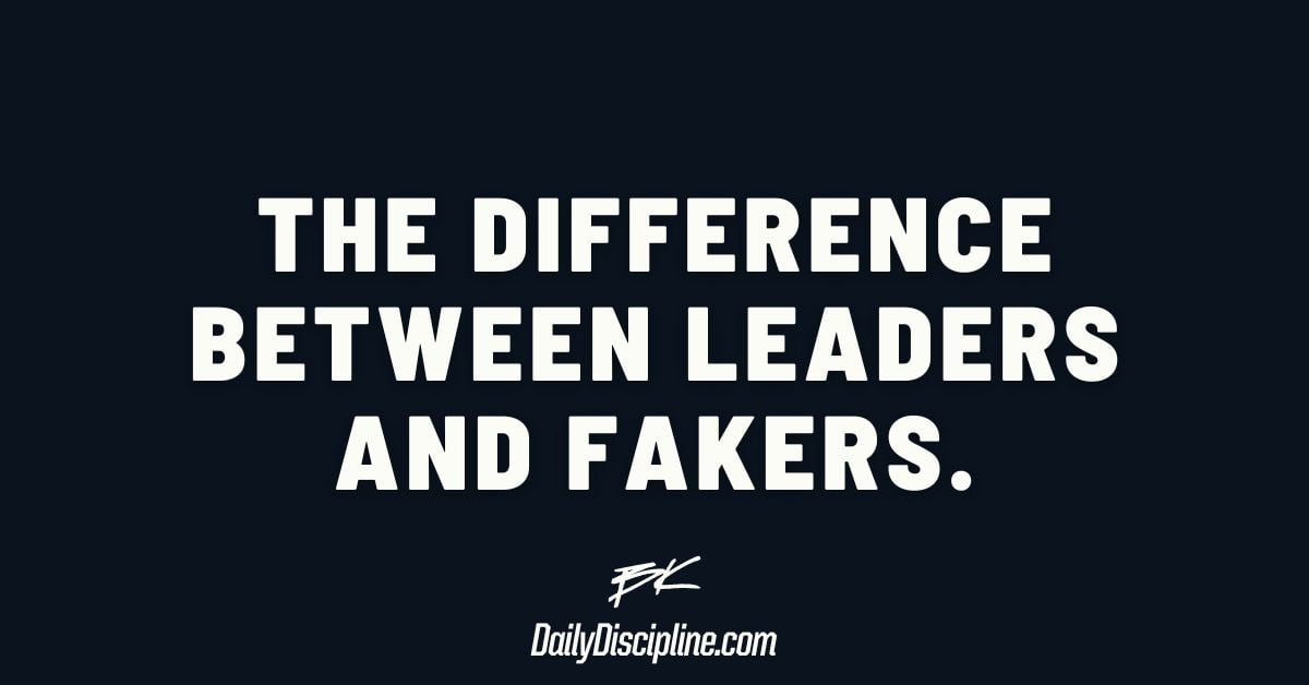 The difference between leaders and fakers.