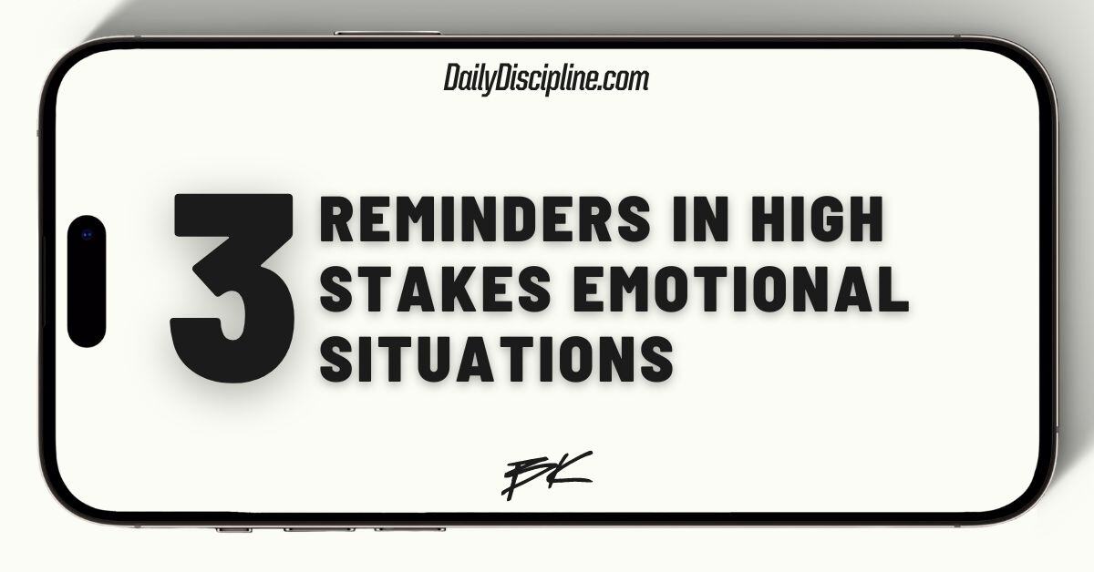 3 reminders in high stakes emotional situations