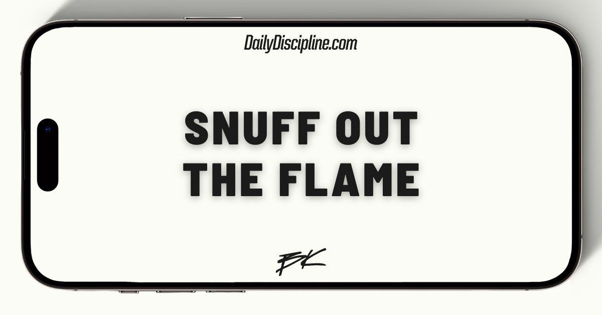 Snuff out the flame