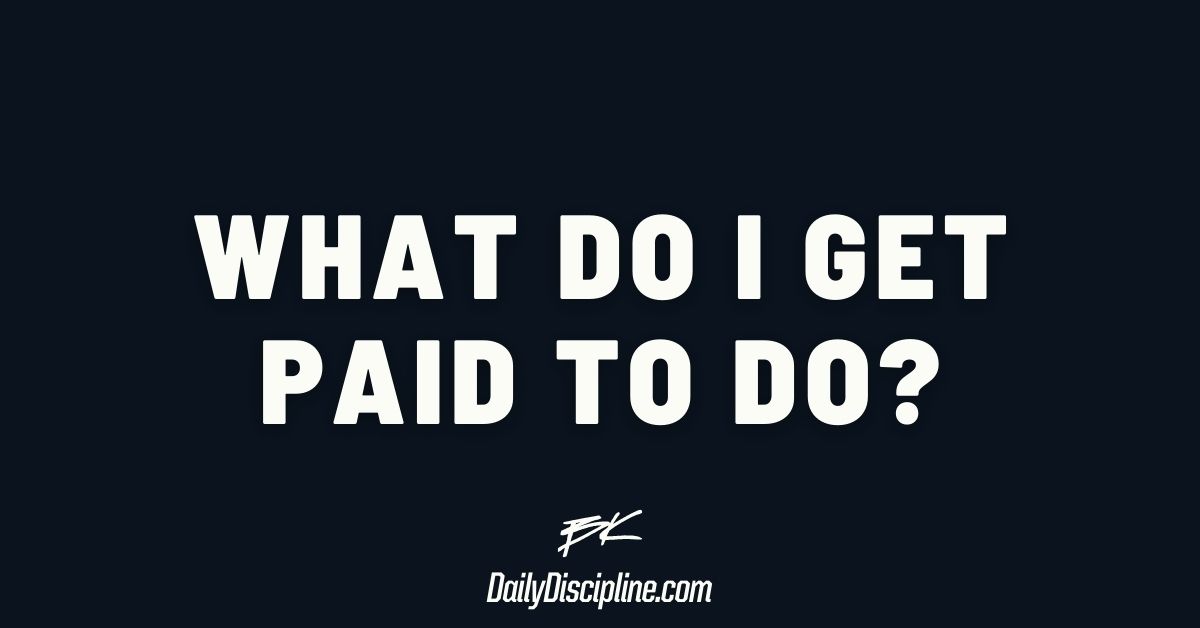 What do I get paid to do?