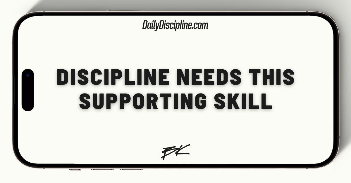 Discipline needs this supporting skill