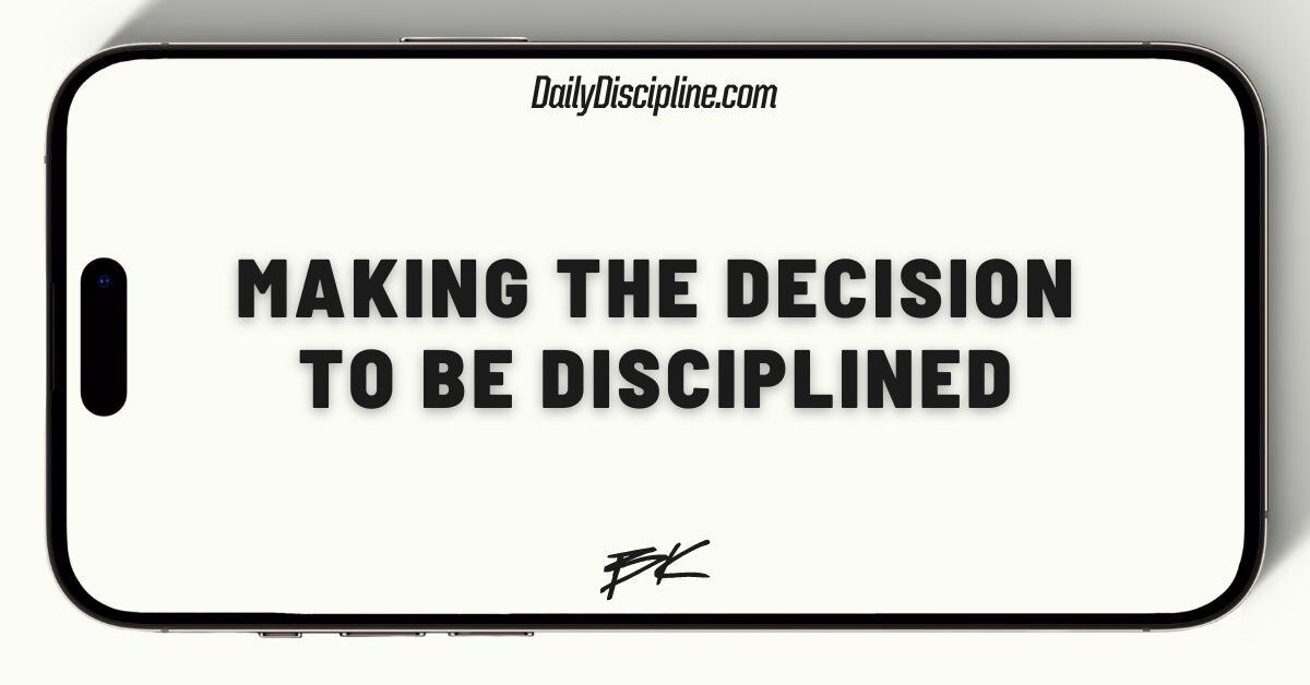 Making the decision to be disciplined