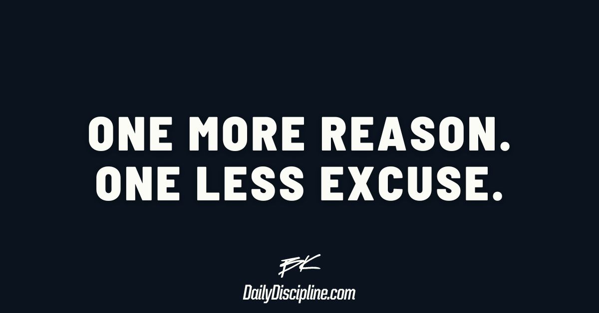 One more reason. One less excuse.