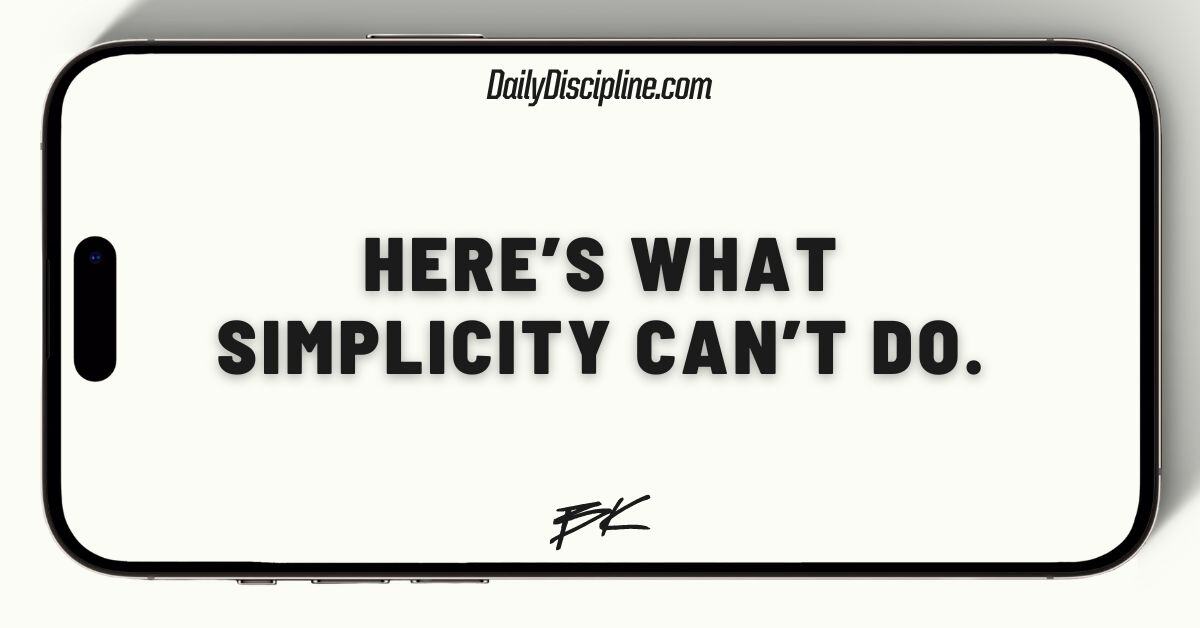 Here’s what simplicity CAN’T do.