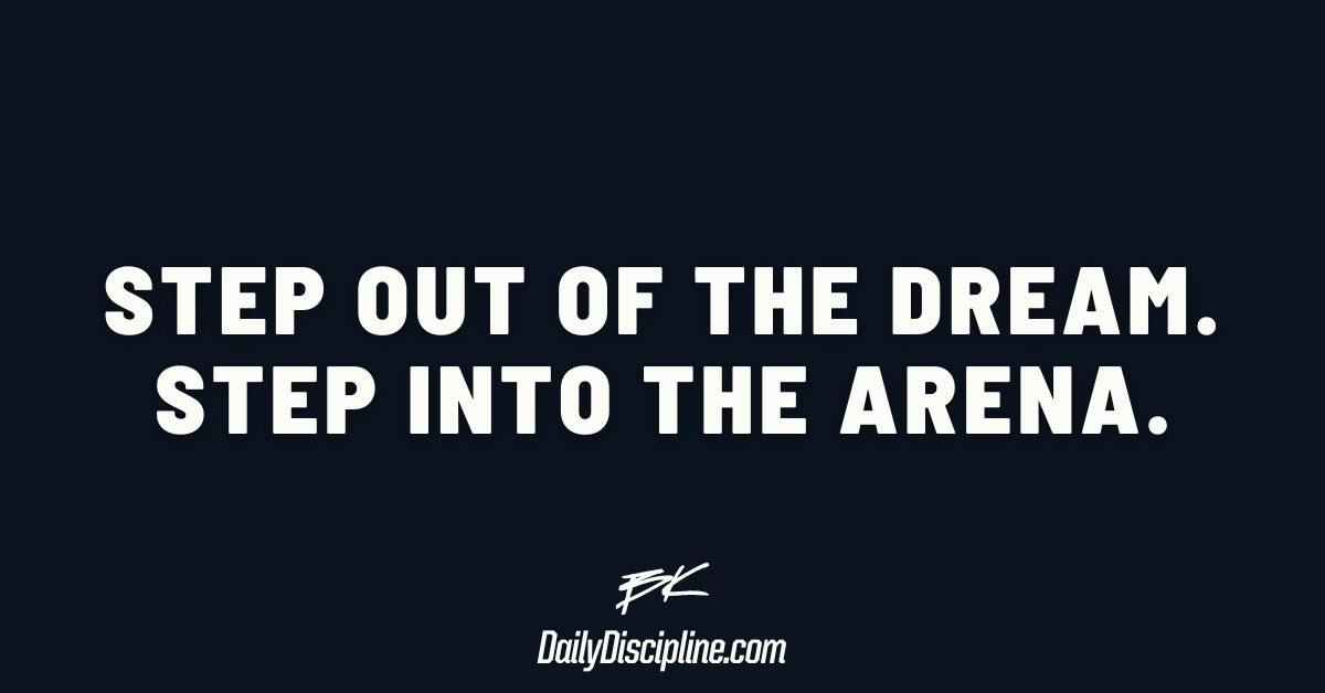 Step out of the dream. Step into the arena.