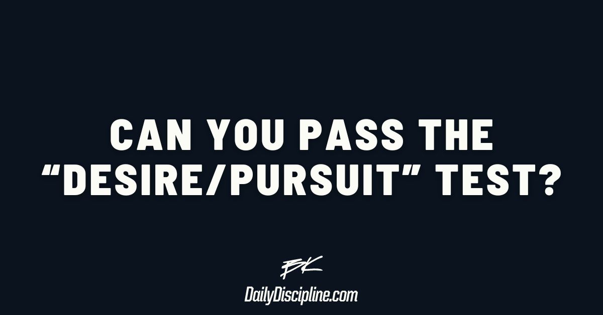 Can you pass the “Desire/Pursuit” test?