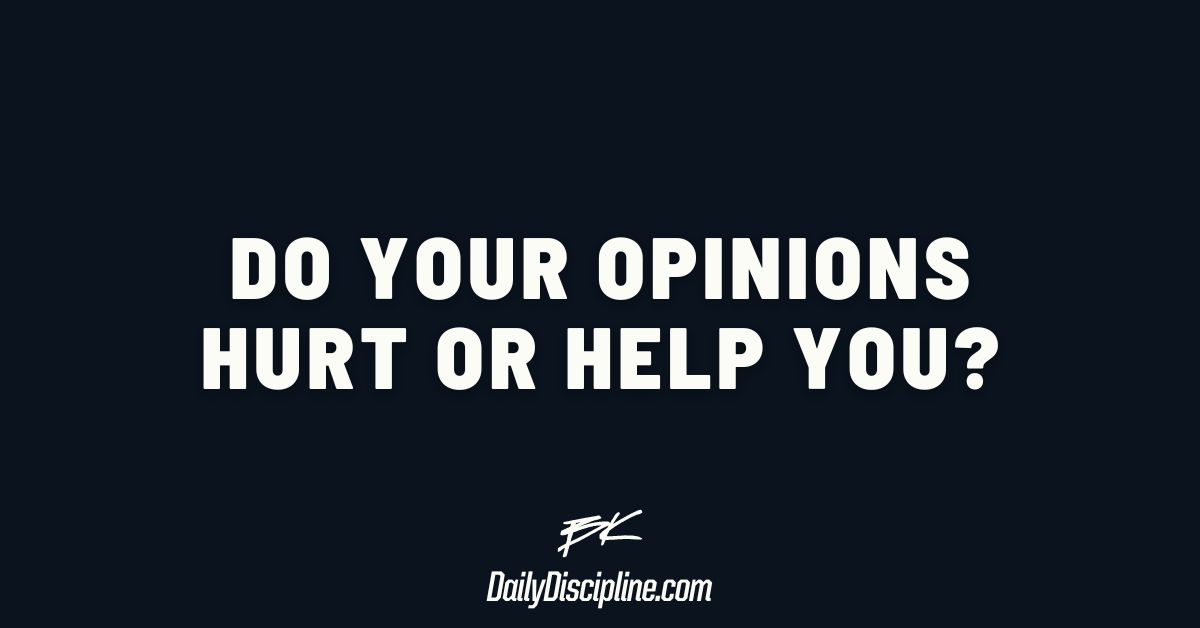 Do your opinions hurt or help you?