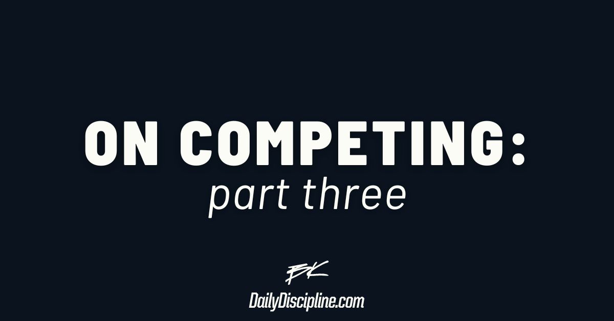 On Competing: Part 3