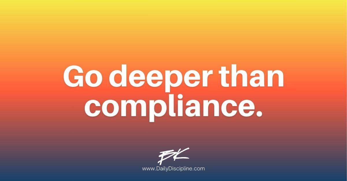 Go deeper than compliance