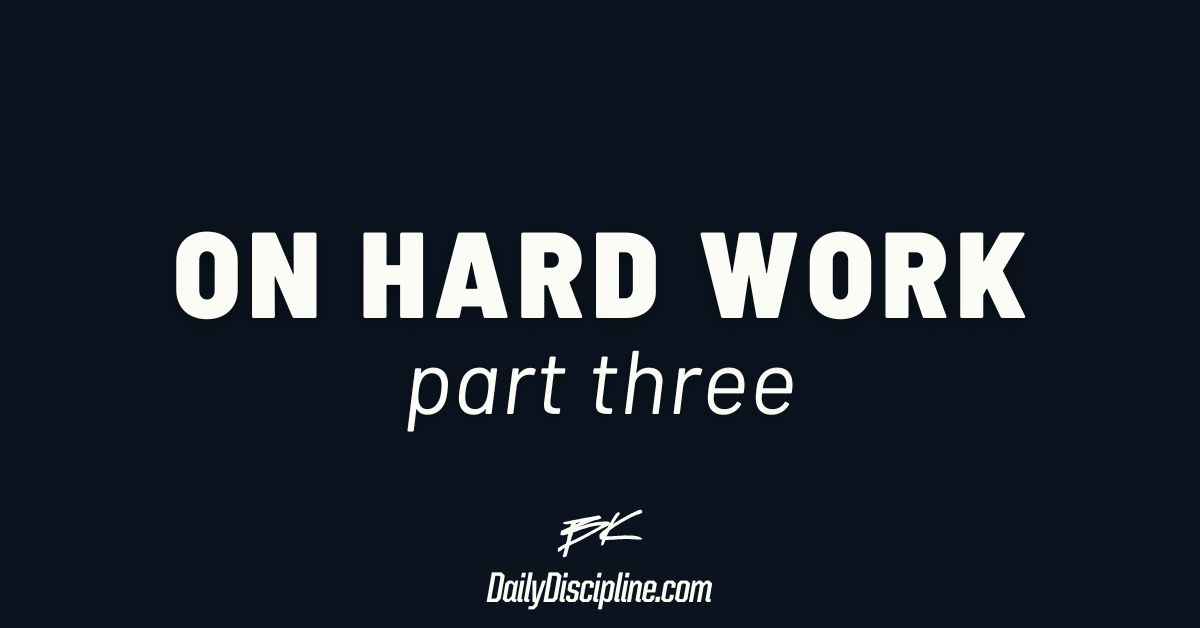 On Hard Work: Part 3