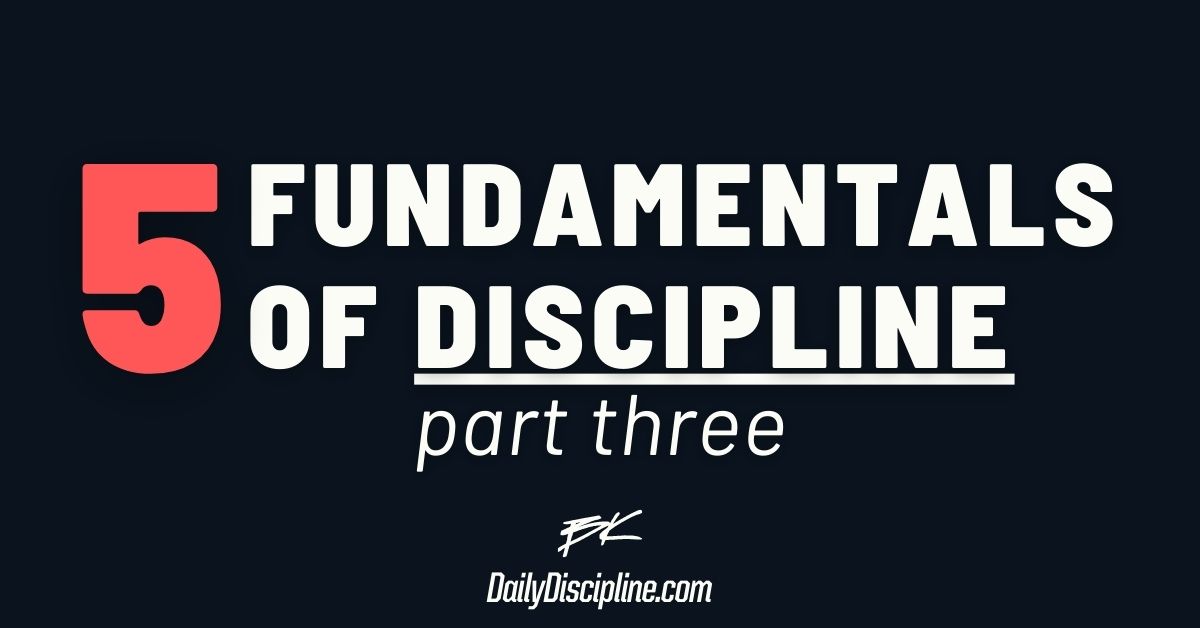Five Fundamentals of Discipline: Part 3