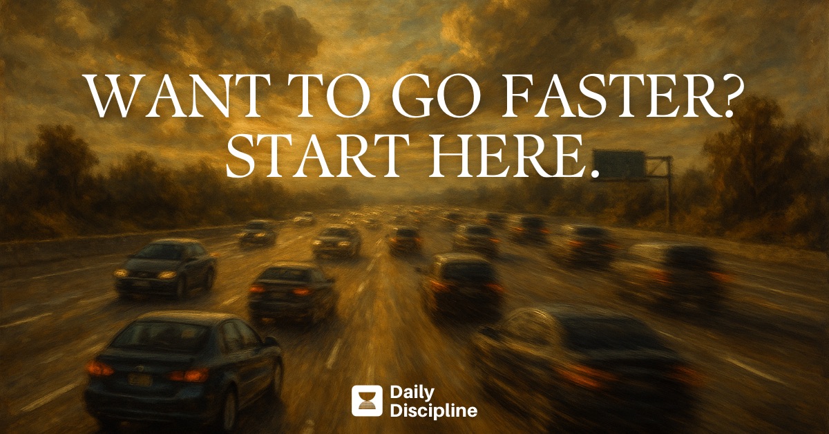Want to go faster? Start here.