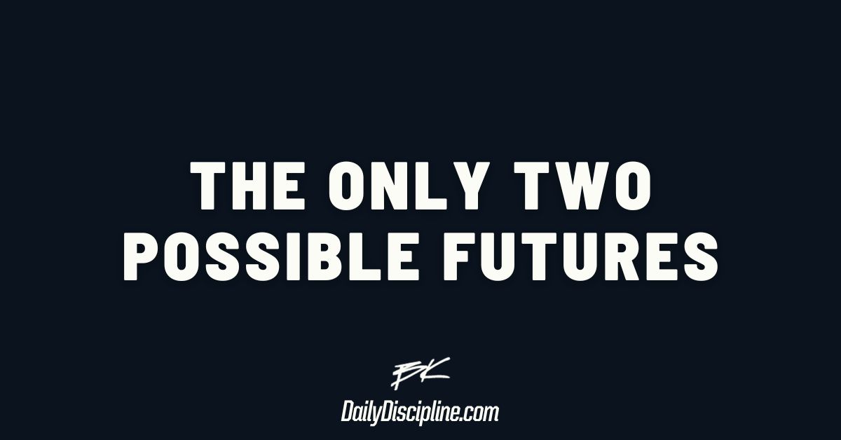 The only two possible futures