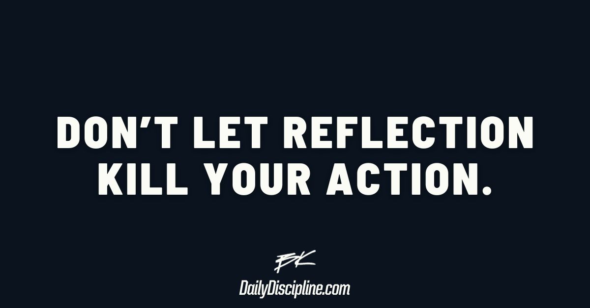 Don’t let reflection kill your action.