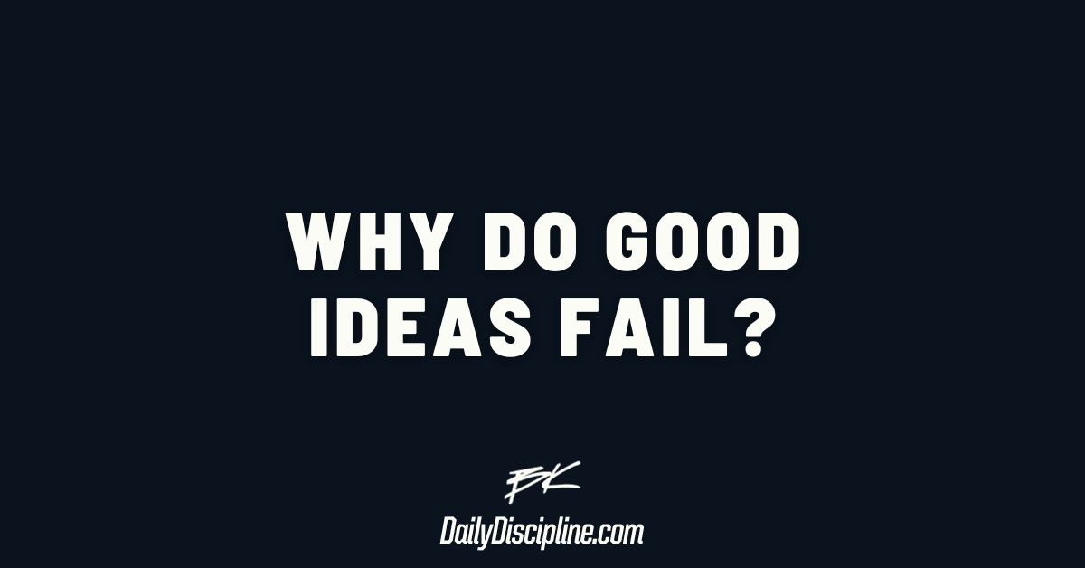 Why do good ideas fail?