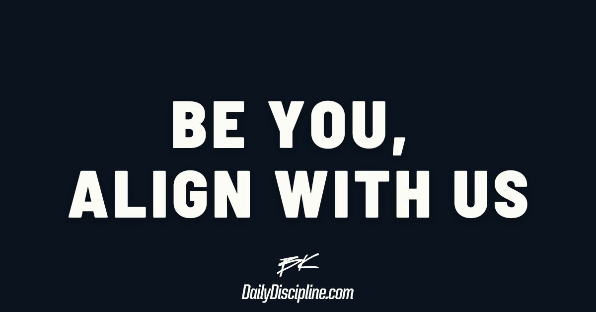 Be You, Align With Us