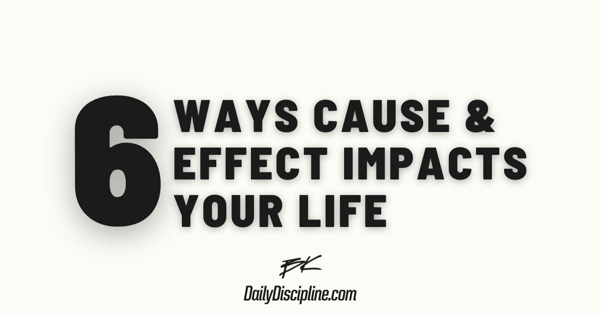 6 ways cause & effect impacts your life