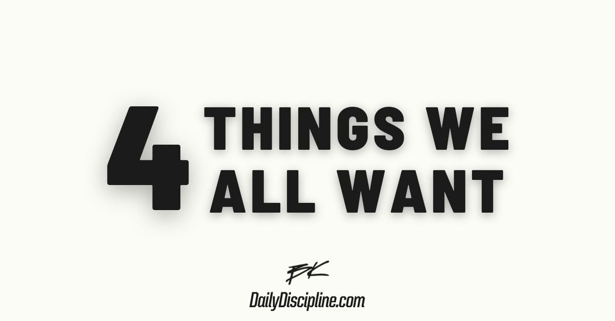 Four things we all want