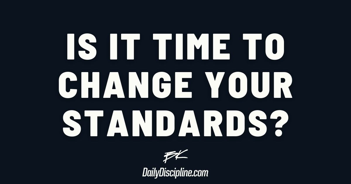 Is it time to change your standards?