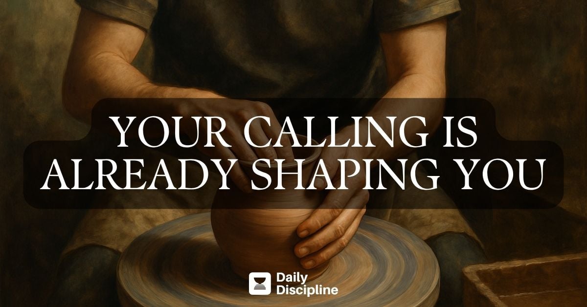 Your calling is already shaping you