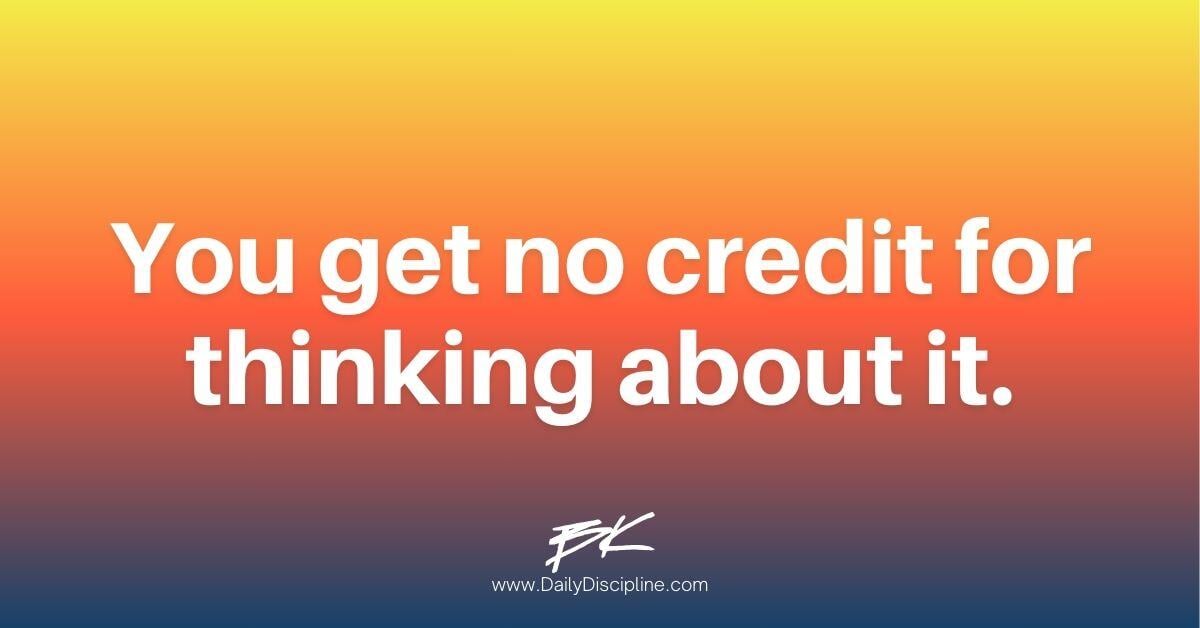 You get no credit for thinking about it
