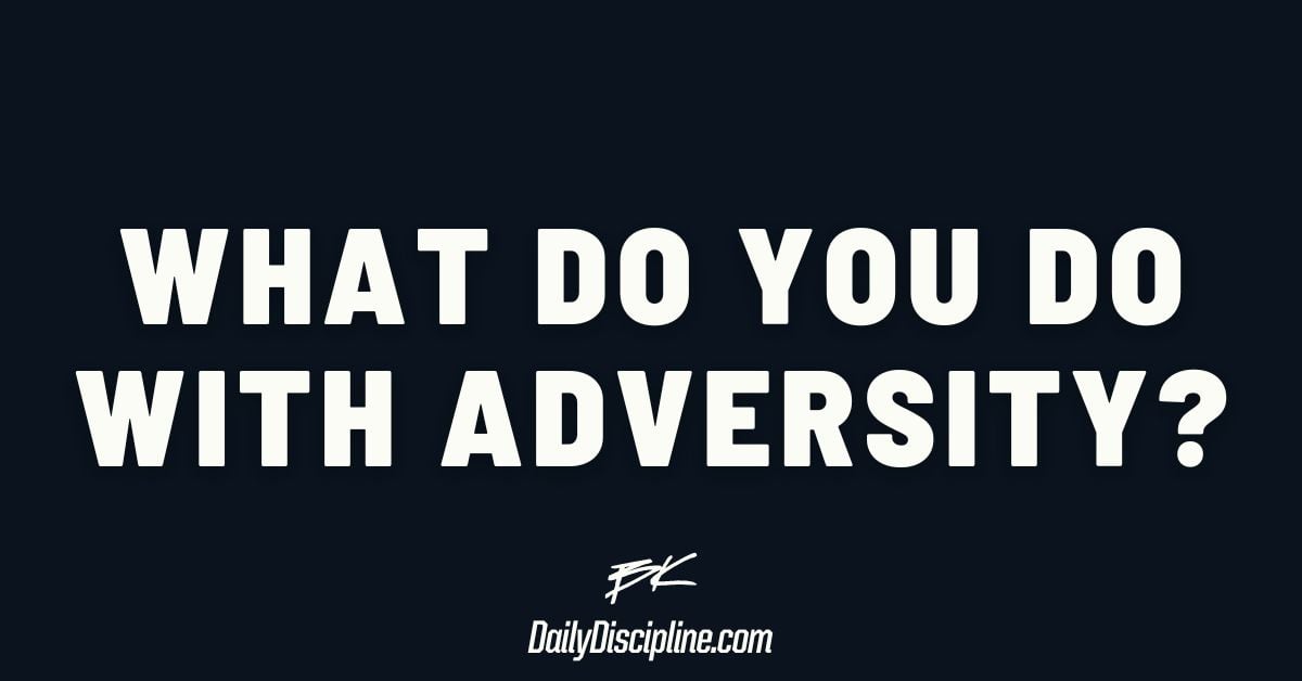 What do you do with ADVERSITY?