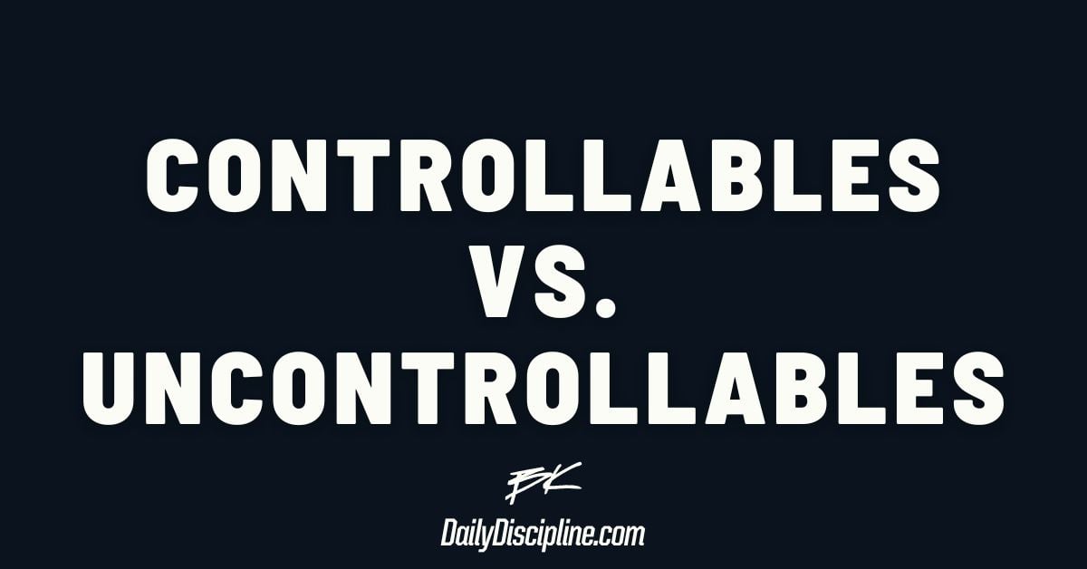 Controllables vs. Uncontrollables