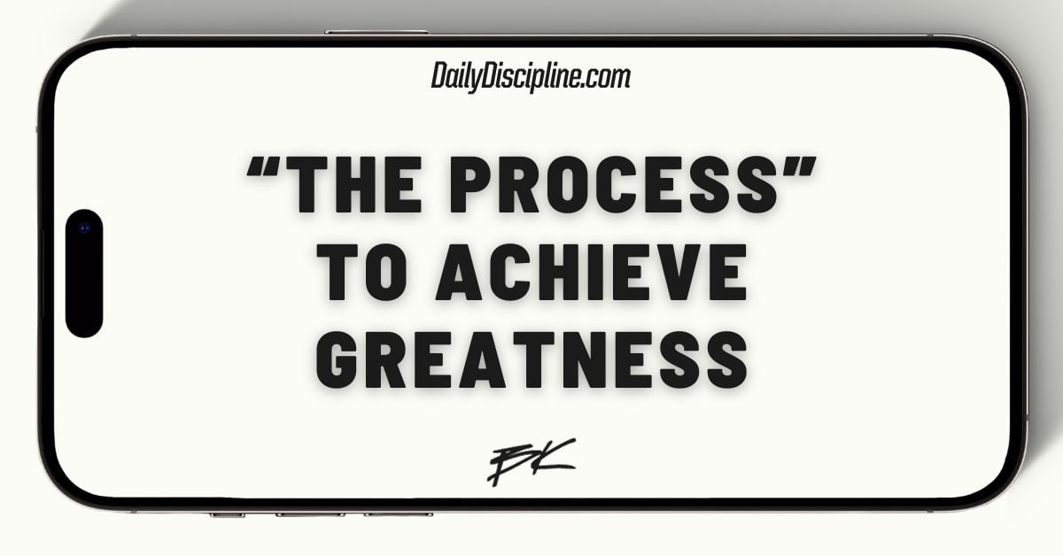 “The Process” to achieve greatness