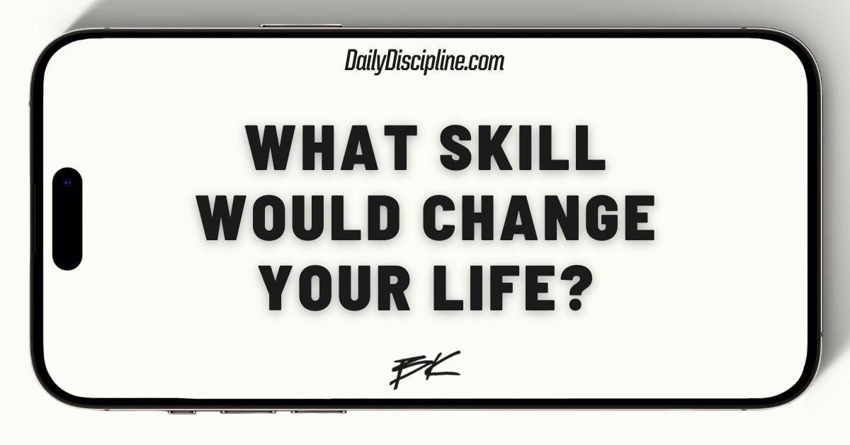 What skill would change your life?