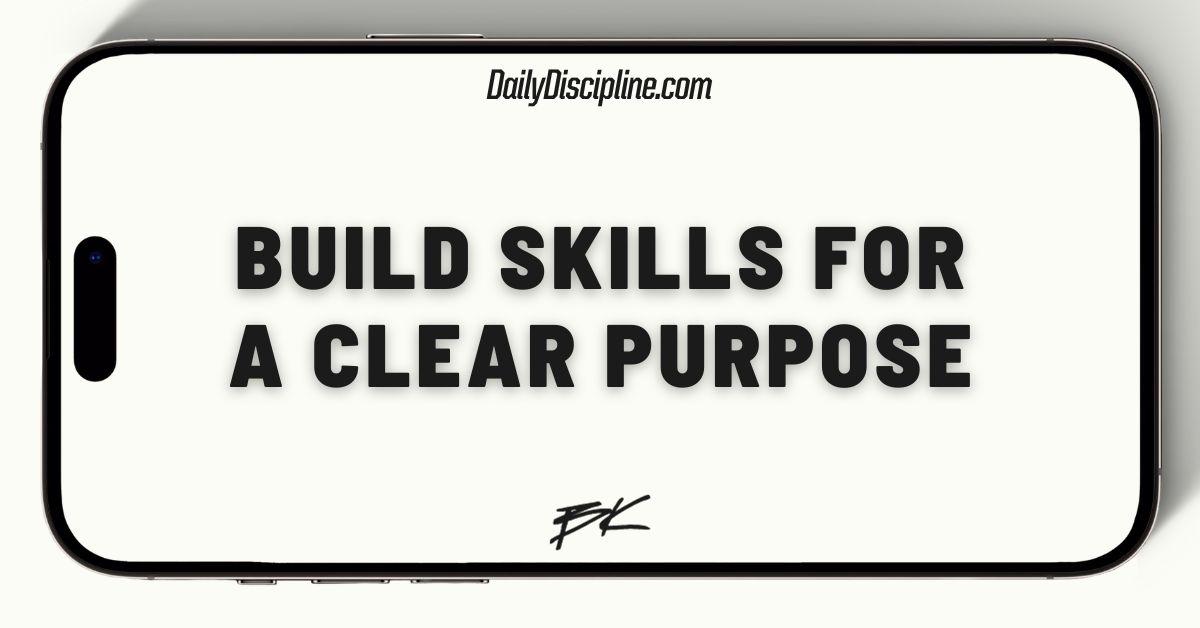 Build skills for a clear purpose