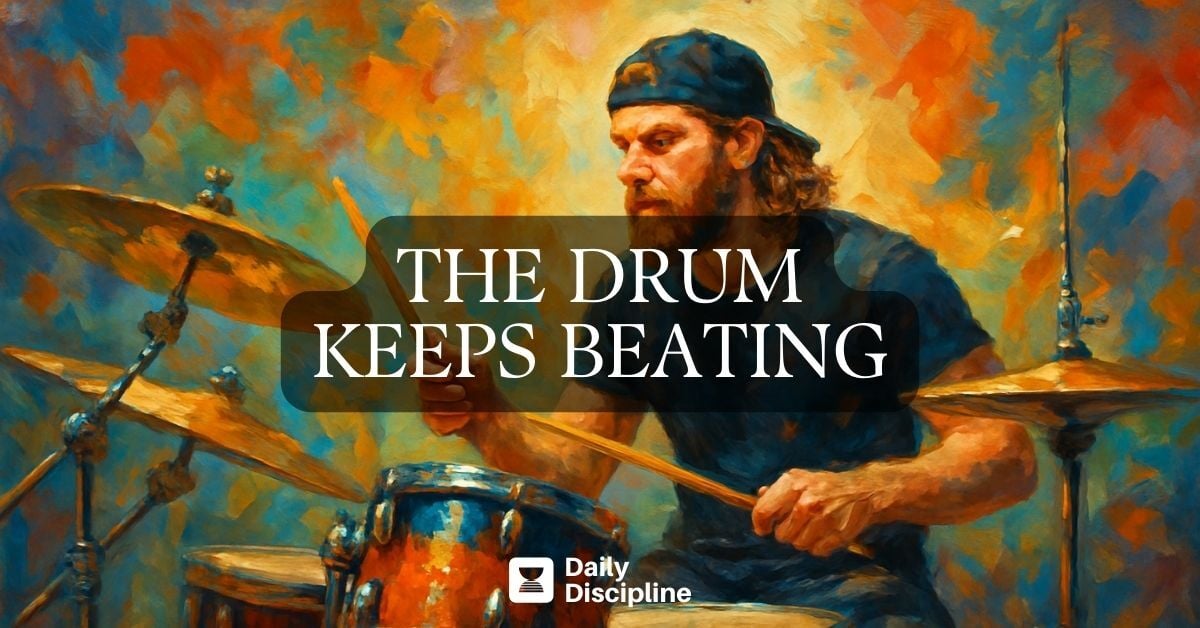 The drum keeps beating