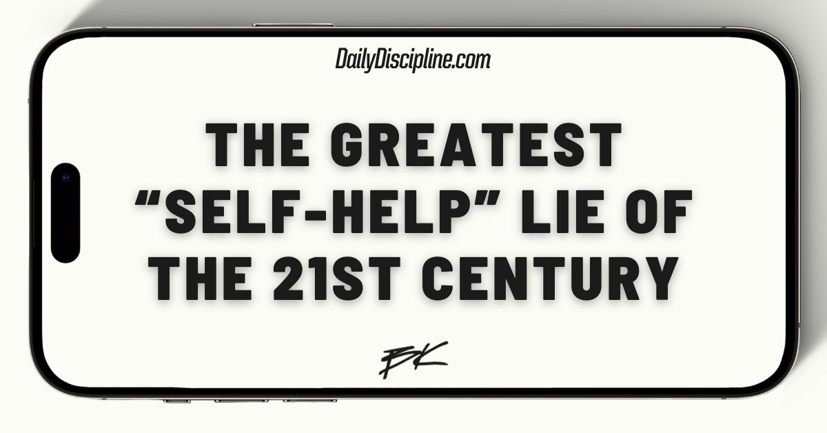 The greatest “Self-Help” lie of the 21st Century