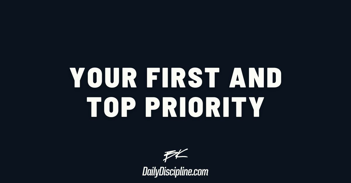 Your FIRST and TOP priority