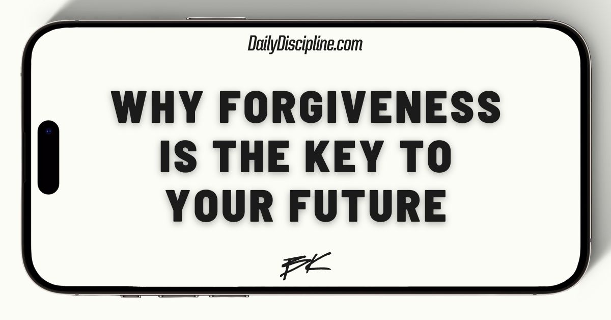 Why forgiveness is the key to your future