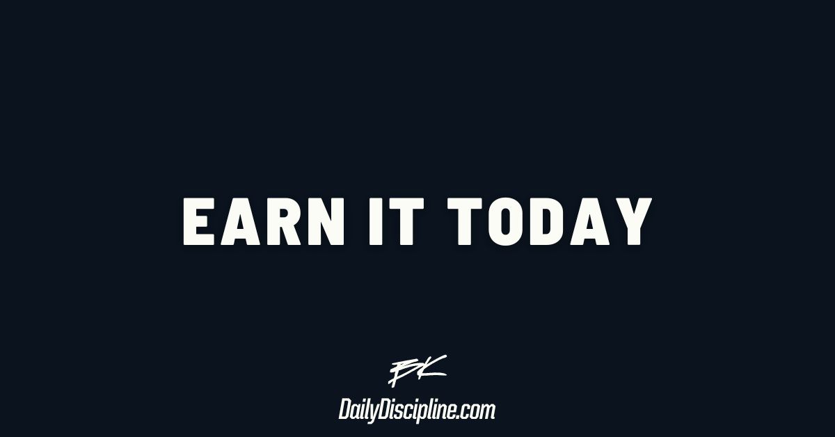 Earn it today