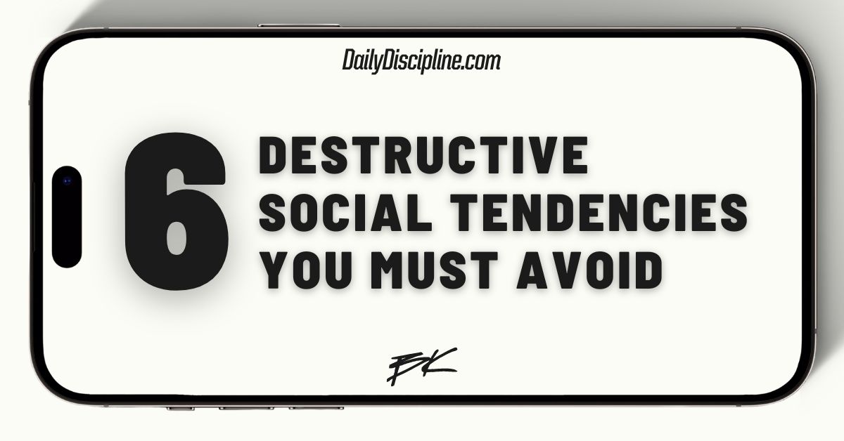 6 destructive social tendencies you must avoid
