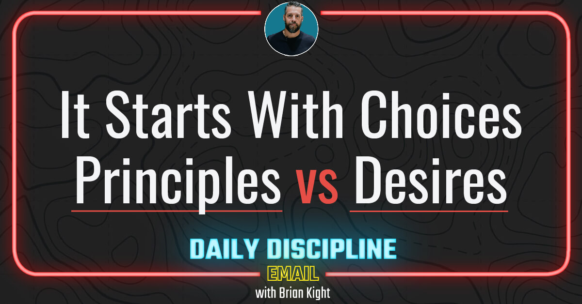 It Starts With Choices: Principles vs Desires