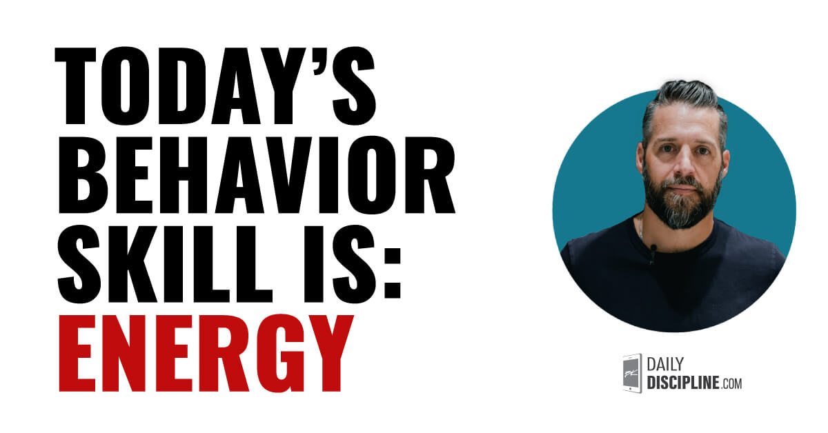 Today’s behavior skill is: ENERGY