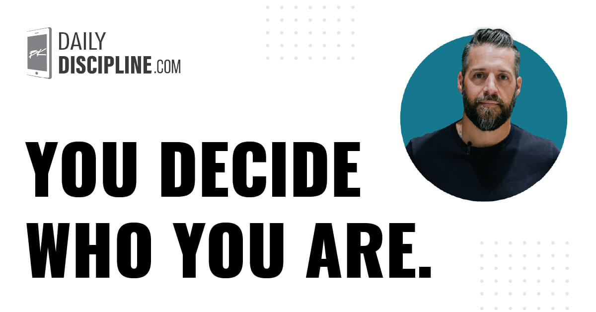 You decide who you are.