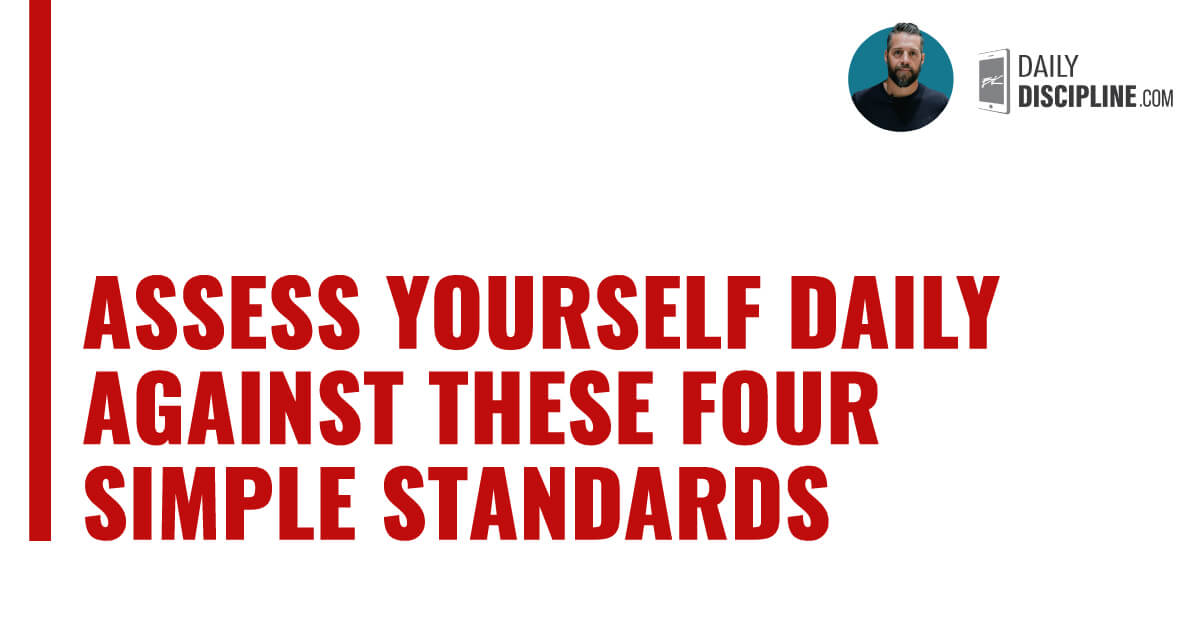 Assess yourself daily against these four simple standards