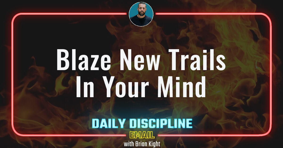 Blaze New Trails In Your Mind